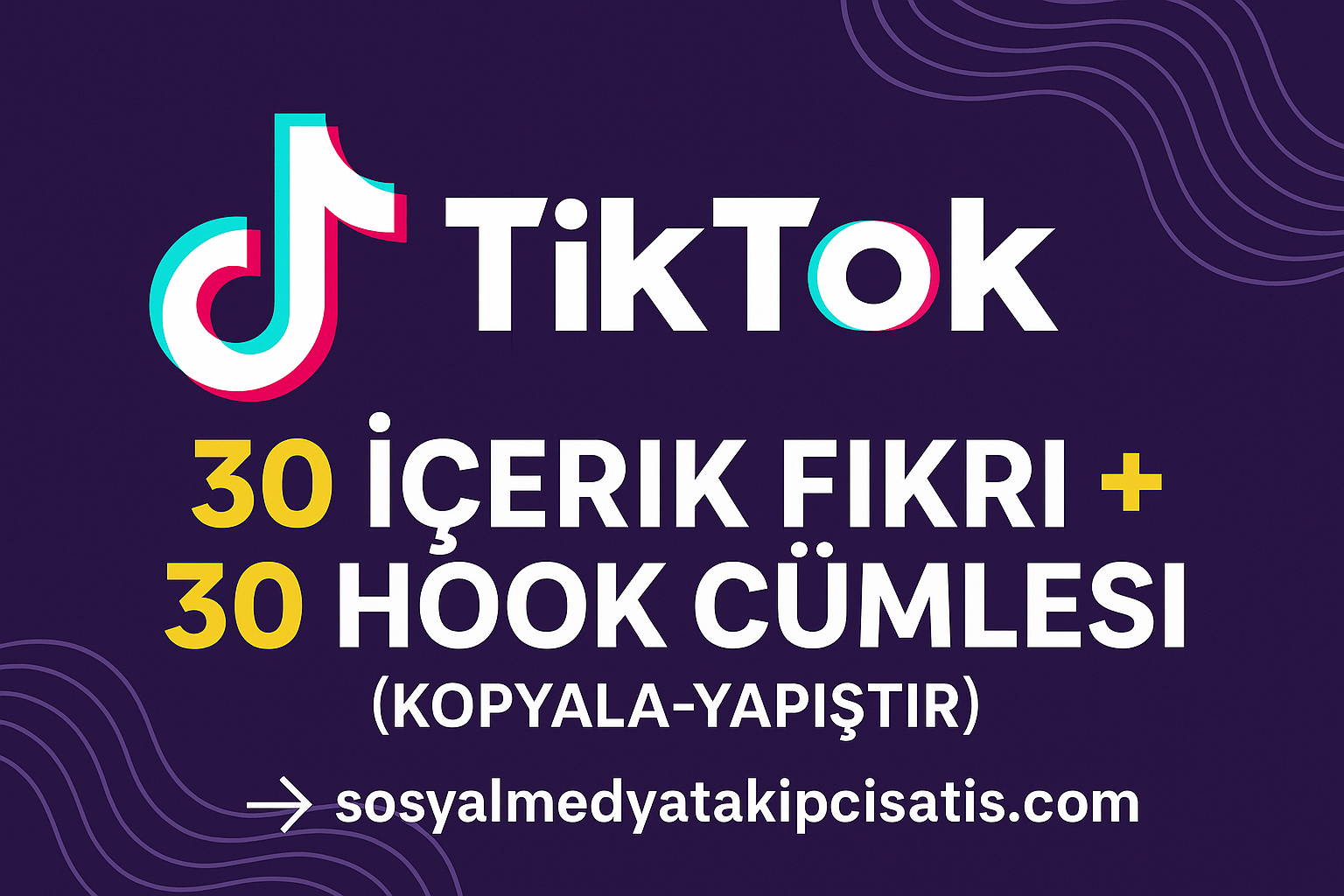 TikTok’ta Viral İçerik İçin 30 Fikir ve 30 Hook Cümlesi